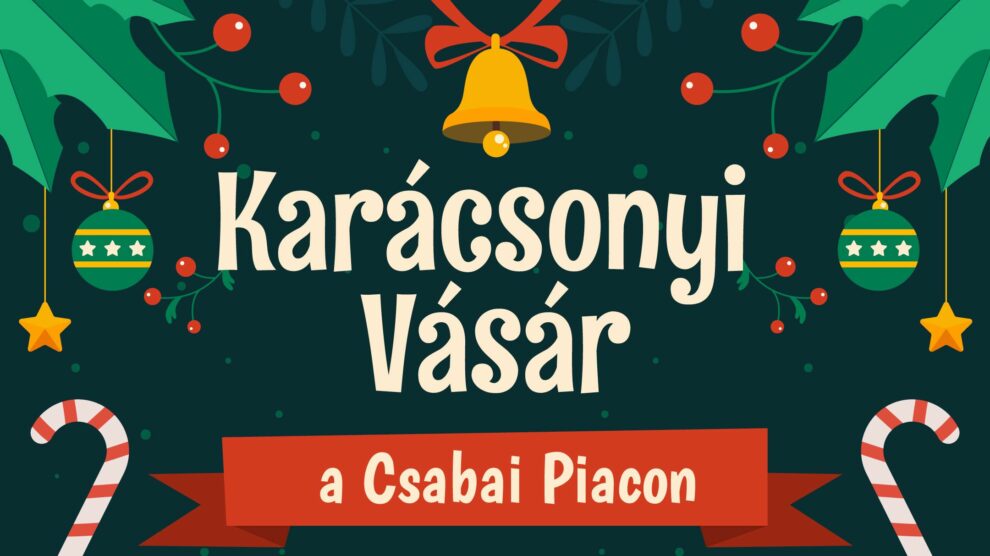 Karácsonyi Vásár a Csabai Piacon